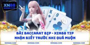 Bài Baccarat Bịp XN88 - Tip Nhận Biết Trước Khi Quá Muộn
