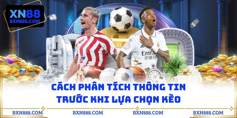 Cách phân tích thông tin trước khi lựa chọn kèo