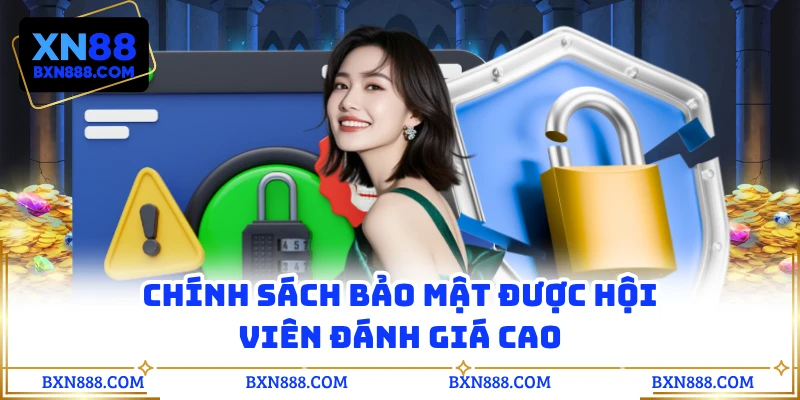 Chính sách bảo mật được hội viên đánh giá cao