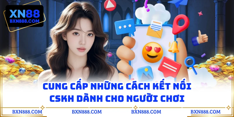 Cung cấp những cách kết nối CSKH dành cho người chơi