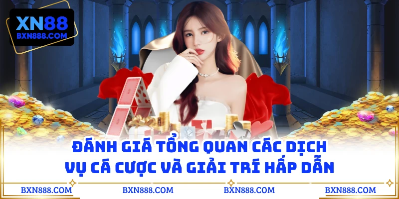 Đánh giá tổng quan các dịch vụ cá cược và giải trí hấp dẫn