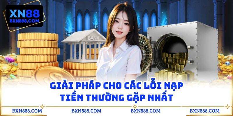 Giải pháp cho các lỗi nạp tiền thường gặp nhất