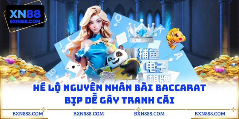 Hé lộ nguyên nhân bài baccarat bịp dễ gây tranh cãi