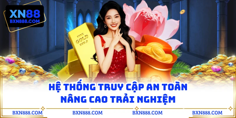 Hệ thống truy cập an toàn nâng cao trải nghiệm