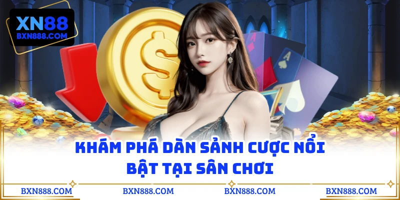 Khám phá dàn sảnh cược nổi bật tại sân chơi
