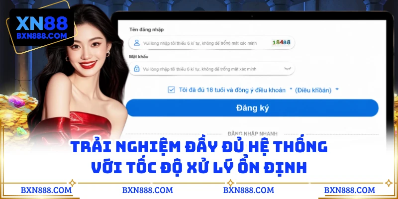 Trải nghiệm đầy đủ hệ thống với tốc độ xử lý ổn định